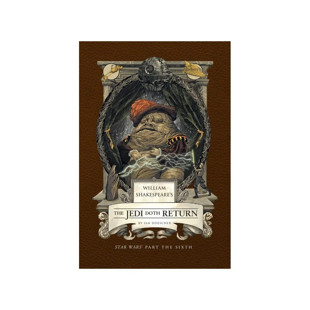 William Shakespeare's The Jedi Doth Return: Star Wars Part the Sixth